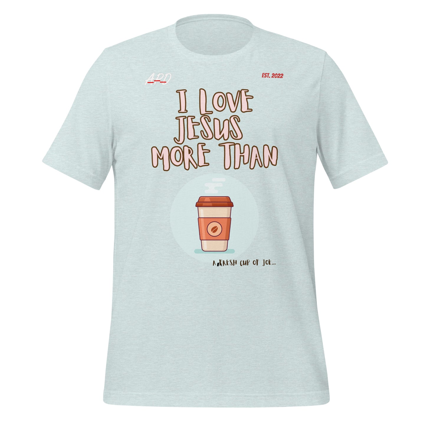 APD I Love Jesus More Than Short Sleeve T-Shirt