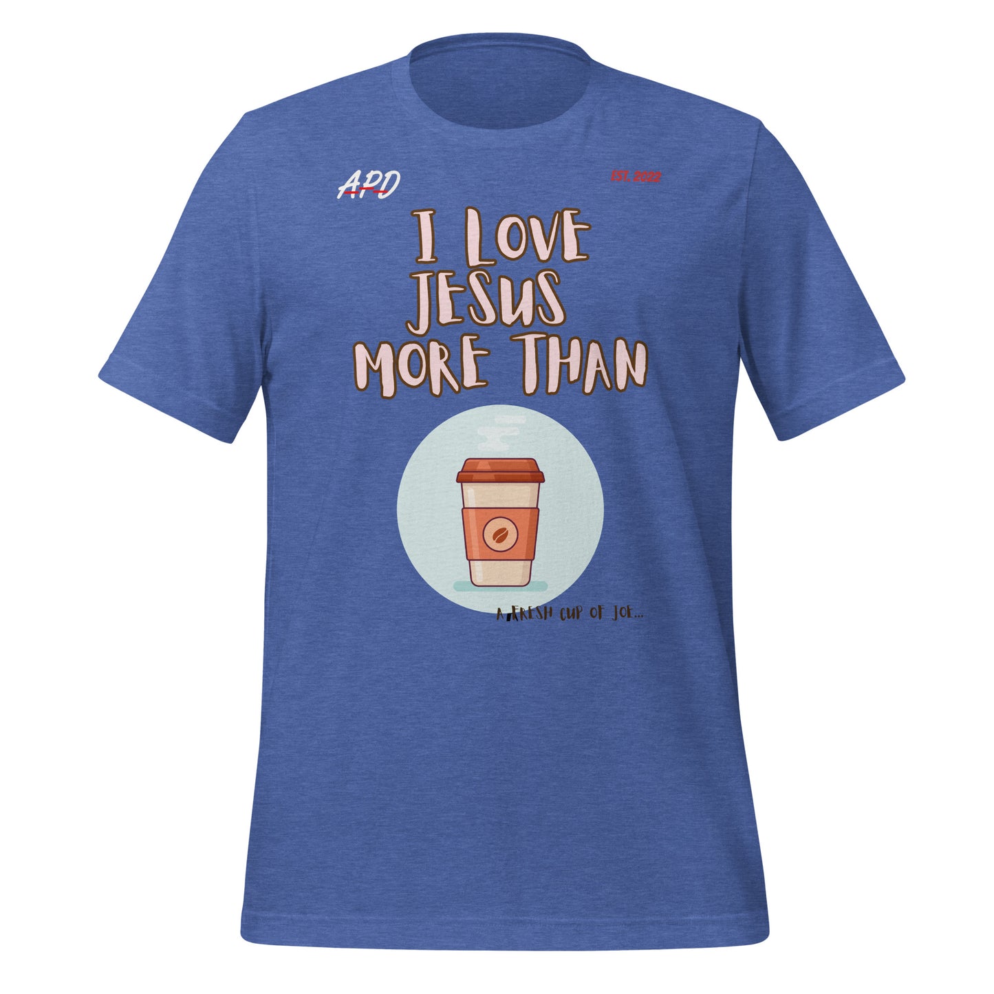 APD I Love Jesus More Than Short Sleeve T-Shirt