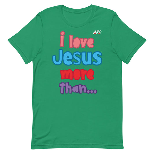 APD I Love Jesus More Than Short Sleeve Tee