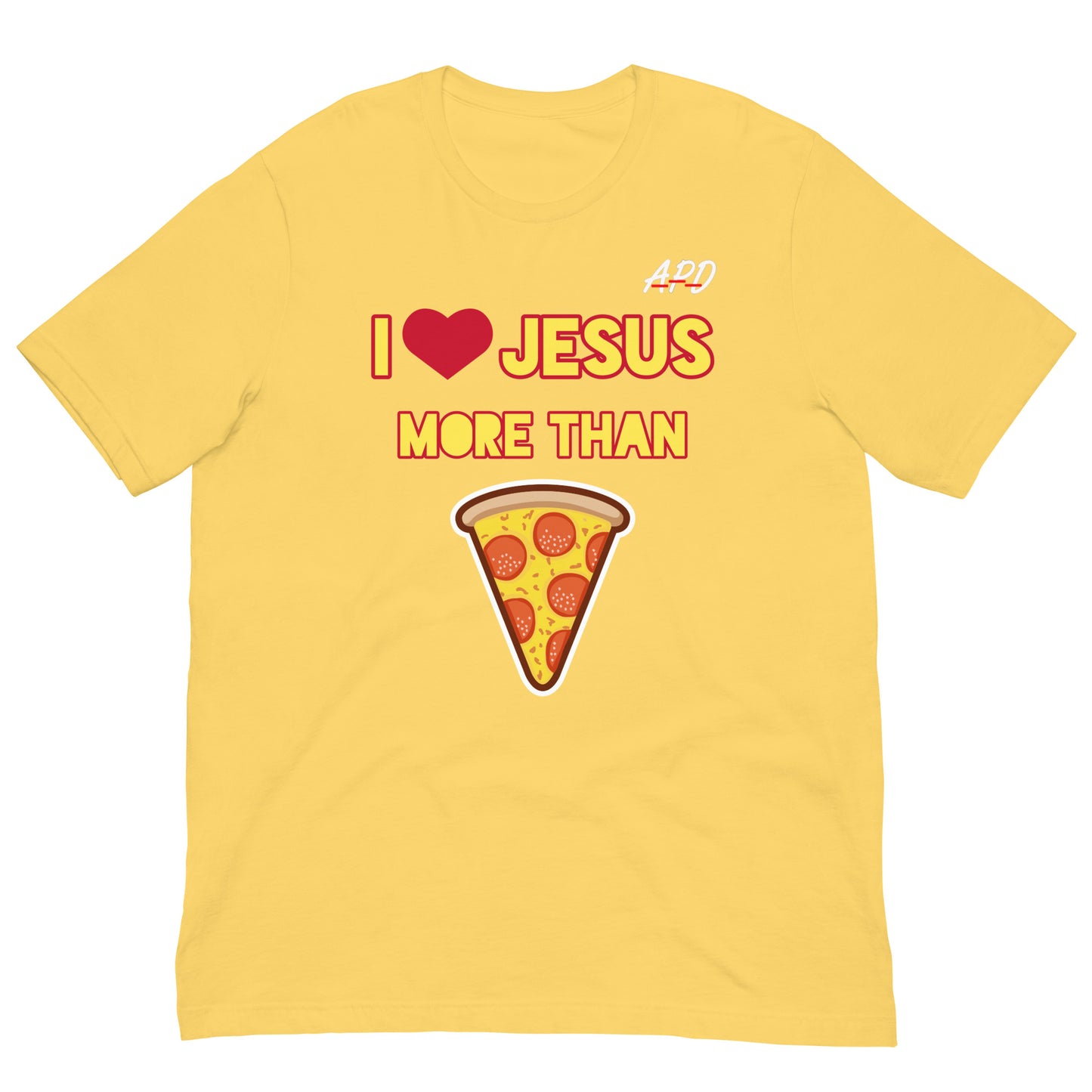 APD I Love Jesus More Than Pizza